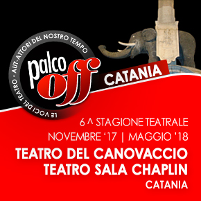 6^ Stagione Teatrale | Palco Off Catania 6^ Stagione Teatrale | Palco Off Catania
